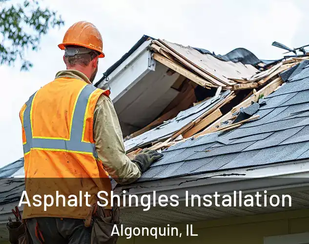  Asphalt Shingles Installation Algonquin, IL