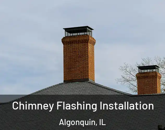 Chimney Flashing Installation Algonquin, IL