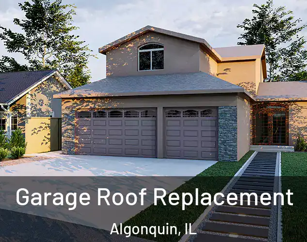  Garage Roof Replacement Algonquin, IL
