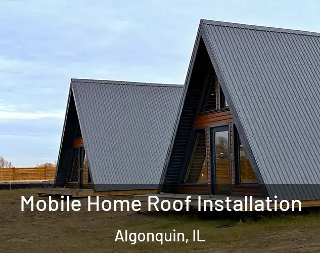 Mobile Home Roof Installation Algonquin, IL