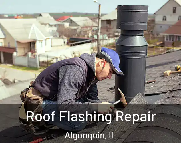  Roof Flashing Repair Algonquin, IL