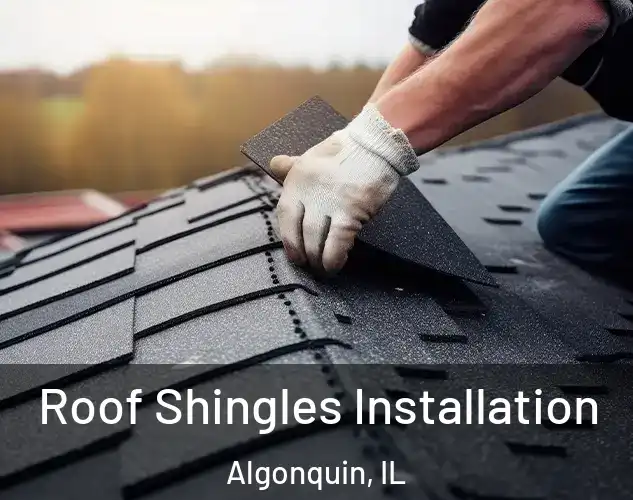  Roof Shingles Installation Algonquin, IL
