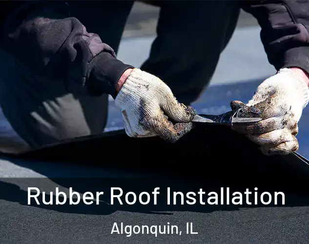  Rubber Roof Installation Algonquin, IL