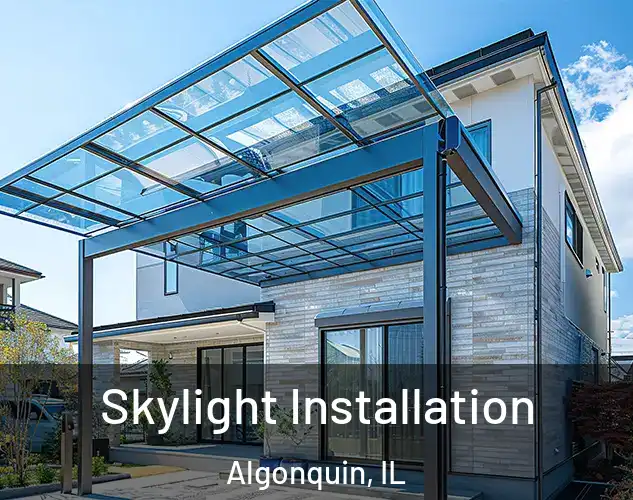  Skylight Installation Algonquin, IL