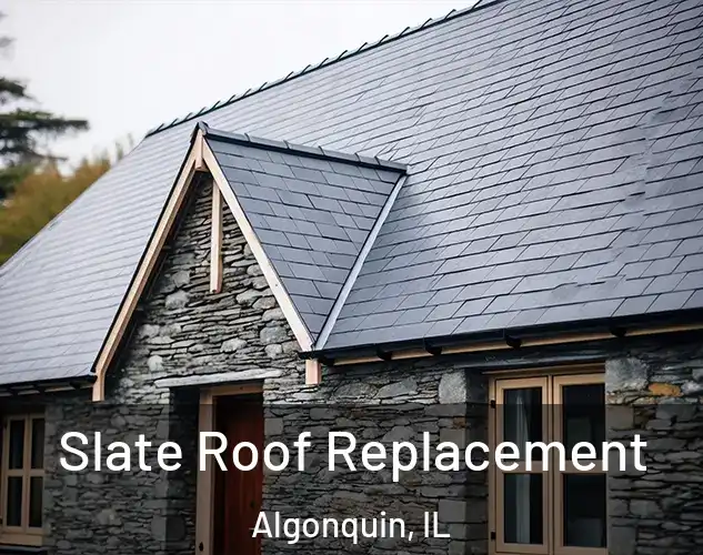  Slate Roof Replacement Algonquin, IL